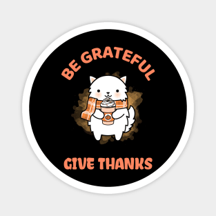 Be Grateful And Give Thanks Magnet